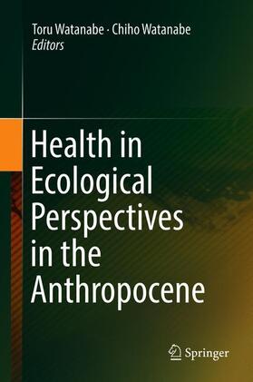 Watanabe | Health in Ecological Perspectives in the Anthropocene | Buch | 978-981-1325-25-0 | sack.de