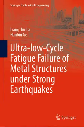 Jia / Ge | Ultra-low-Cycle Fatigue Failure of Metal Structures under Strong Earthquakes | E-Book | www.sack.de