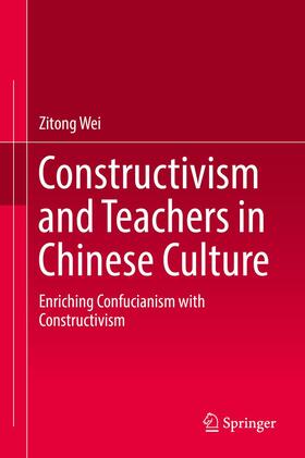 Wei |  Constructivism and Teachers in Chinese Culture | Buch |  Sack Fachmedien