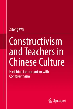 Wei | Constructivism and Teachers in Chinese Culture | E-Book | www.sack.de