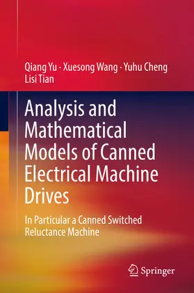 Yu / Wang / Cheng |  Analysis and Mathematical Models of Canned Electrical Machine Drives | eBook | Sack Fachmedien