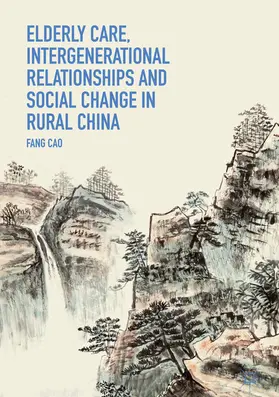 Cao | Elderly Care, Intergenerational Relationships and Social Change in Rural China | E-Book | www.sack.de