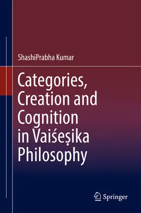 Kumar |  Categories, Creation and Cognition in Vaise?ika Philosophy | eBook | Sack Fachmedien