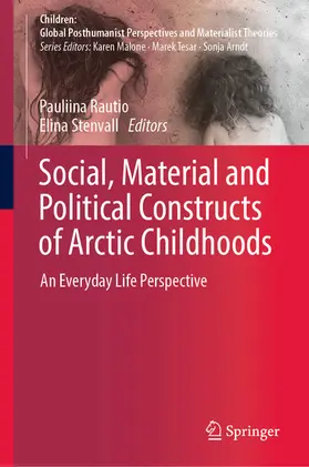 Rautio / Stenvall |  Social, Material and Political Constructs of Arctic Childhoods | eBook | Sack Fachmedien