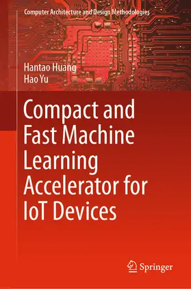 Huang / Yu |  Compact and Fast Machine Learning Accelerator for IoT Devices | eBook | Sack Fachmedien