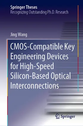 Wang |  CMOS-Compatible Key Engineering Devices for High-Speed Silicon-Based Optical Interconnections | eBook | Sack Fachmedien