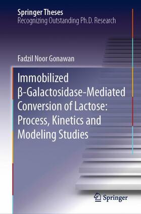 Gonawan | Immobilized ¿-Galactosidase-Mediated Conversion of Lactose: Process, Kinetics and Modeling Studies | Buch | 978-981-1334-67-2 | sack.de