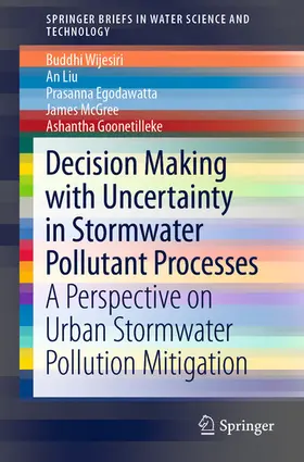 Wijesiri / Liu / Egodawatta |  Decision Making with Uncertainty in Stormwater Pollutant Processes | eBook | Sack Fachmedien