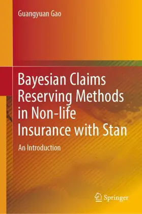 Gao |  Bayesian Claims Reserving Methods in Non-life Insurance with Stan | Buch |  Sack Fachmedien
