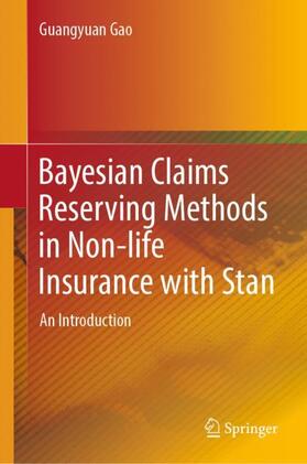 Gao | Bayesian Claims Reserving Methods in Non-life Insurance with Stan | Buch | 978-981-1336-08-9 | sack.de