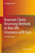 Gao |  Bayesian Claims Reserving Methods in Non-life Insurance with Stan | Buch |  Sack Fachmedien