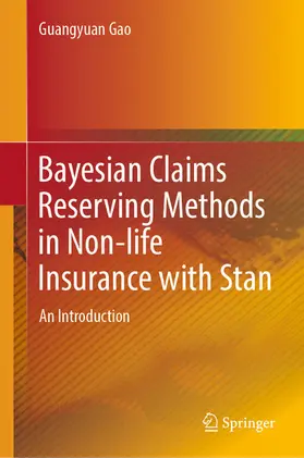 Gao | Bayesian Claims Reserving Methods in Non-life Insurance with Stan | E-Book | sack.de