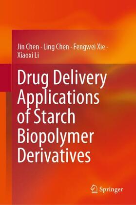 Chen / Li / Xie | Drug Delivery Applications of Starch Biopolymer Derivatives | Buch | 978-981-1336-56-0 | sack.de