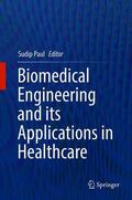 Paul |  Biomedical Engineering and its Applications in Healthcare | Buch |  Sack Fachmedien