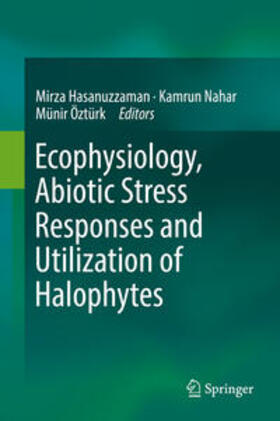 Hasanuzzaman / Öztürk / Nahar | Ecophysiology, Abiotic Stress Responses and Utilization of Halophytes | Buch | 978-981-1337-61-1 | sack.de