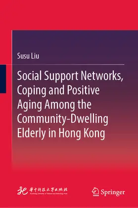 Liu | Social Support Networks, Coping and Positive Aging Among the Community-Dwelling Elderly in Hong Kong | E-Book | sack.de