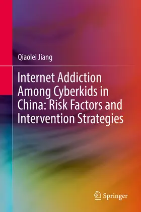 Jiang | Internet Addiction Among Cyberkids in China: Risk Factors and Intervention Strategies | E-Book | www.sack.de