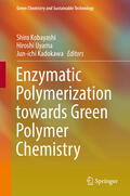 Kobayashi / Uyama / Kadokawa |  Enzymatic Polymerization towards Green Polymer Chemistry | eBook | Sack Fachmedien