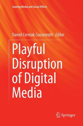Cermak-Sassenrath | Playful Disruption of Digital Media | Buch | 978-981-1338-23-6 | sack.de
