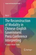 Li |  The Reconstruction of Modality in Chinese-English Government Press Conference Interpreting | Buch |  Sack Fachmedien