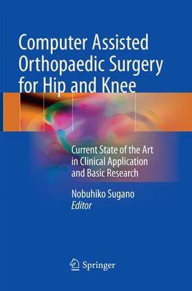 Sugano |  Computer Assisted Orthopaedic Surgery for Hip and Knee | Buch |  Sack Fachmedien
