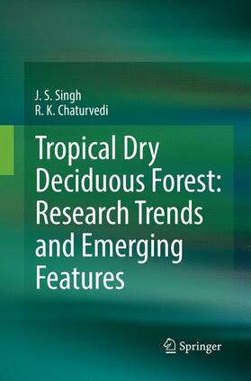 Singh / Chaturvedi | Tropical Dry Deciduous Forest: Research Trends and Emerging Features | Buch | 978-981-1339-29-5 | sack.de