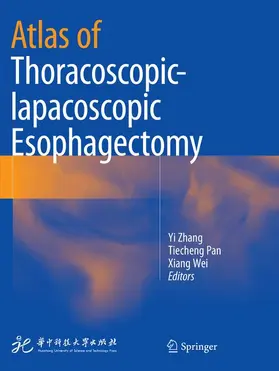 Zhang / Wei / Pan |  Atlas of Thoracoscopic-lapacoscopic Esophagectomy | Buch |  Sack Fachmedien