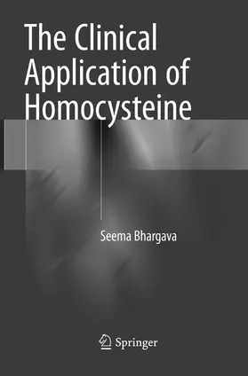 Bhargava | The Clinical Application of Homocysteine | Buch | 978-981-13-3973-8 | www.sack.de