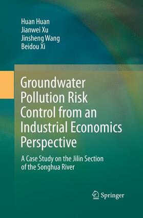 Huan / Xi / Xu | Groundwater Pollution Risk Control from an Industrial Economics Perspective | Buch | 978-981-1339-81-3 | sack.de