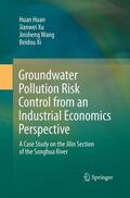 Huan / Xi / Xu |  Groundwater Pollution Risk Control from an Industrial Economics Perspective | Buch |  Sack Fachmedien