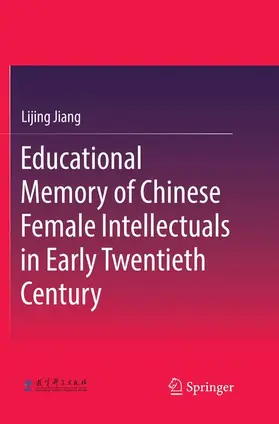 Jiang |  Educational Memory of Chinese Female Intellectuals in Early Twentieth Century | Buch |  Sack Fachmedien