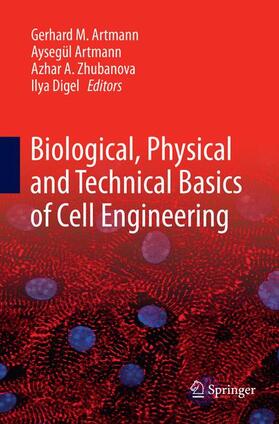 Artmann / Digel / Zhubanova |  Biological, Physical and Technical Basics of Cell Engineering | Buch |  Sack Fachmedien