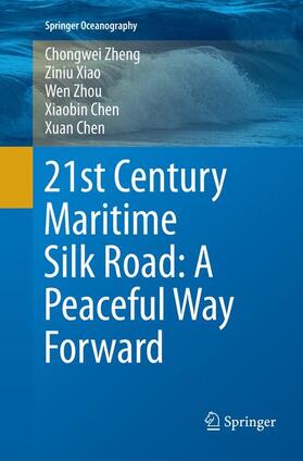 Zheng / Xiao / Chen | 21st Century Maritime Silk Road: A Peaceful Way Forward | Buch | 978-981-1340-32-1 | sack.de