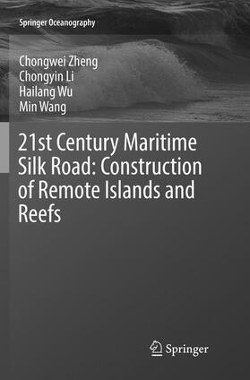 Zheng / Wang / Li | 21st Century Maritime Silk Road: Construction of Remote Islands and Reefs | Buch | 978-981-1340-67-3 | sack.de
