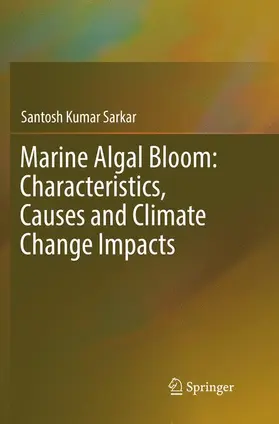 Sarkar | Marine Algal Bloom: Characteristics, Causes and Climate Change Impacts | Buch | 978-981-13-4103-8 | sack.de