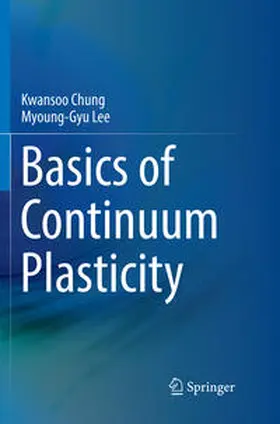 Lee / Chung |  Basics of Continuum Plasticity | Buch |  Sack Fachmedien