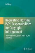 Wang |  Regulating Hosting ISPs¿ Responsibilities for Copyright Infringement | Buch |  Sack Fachmedien