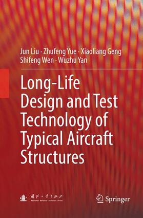 Liu / Yue / Yan | Long-Life Design and Test Technology of Typical Aircraft Structures | Buch | 978-981-1341-40-3 | sack.de