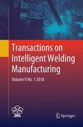 Chen / Feng / Zhang |  Transactions on Intelligent Welding Manufacturing | Buch |  Sack Fachmedien