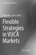 Sushil / Dhir |  Flexible Strategies in VUCA Markets | Buch |  Sack Fachmedien