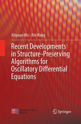 Wang / Wu |  Recent Developments in Structure-Preserving Algorithms for Oscillatory Differential Equations | Buch |  Sack Fachmedien