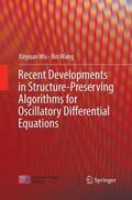 Wang / Wu |  Recent Developments in Structure-Preserving Algorithms for Oscillatory Differential Equations | Buch |  Sack Fachmedien