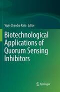 Kalia |  Biotechnological Applications of Quorum Sensing Inhibitors | Buch |  Sack Fachmedien