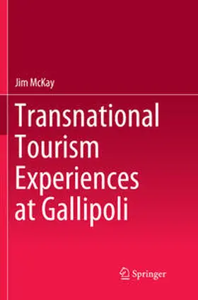 McKay |  Transnational Tourism Experiences at Gallipoli | Buch |  Sack Fachmedien