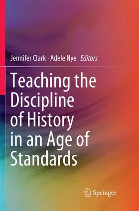 Nye / Clark |  Teaching the Discipline of History in an Age of Standards | Buch |  Sack Fachmedien