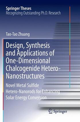 Zhuang |  Design, Synthesis and Applications of One-Dimensional Chalcogenide Hetero-Nanostructures | Buch |  Sack Fachmedien