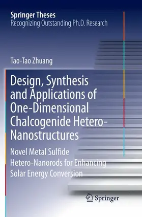 Zhuang |  Design, Synthesis and Applications of One-Dimensional Chalcogenide Hetero-Nanostructures | Buch |  Sack Fachmedien