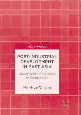 Chiang |  Post-Industrial Development in East Asia: Taiwan and South Korea in Comparison | Buch |  Sack Fachmedien