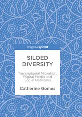 Gomes | Siloed Diversity: Transnational Migration, Digital Media and Social Networks | Buch | 978-981-13-4390-2 | sack.de