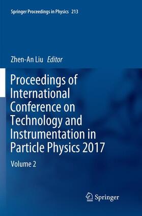 Liu | Proceedings of International Conference on Technology and Instrumentation in Particle Physics 2017 | Buch | 978-981-1346-09-5 | sack.de